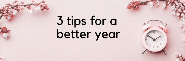 3 tips for a better year