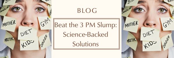 Beat the 3 PM Slump: Science-Backed Solutions – Luka_Wellness